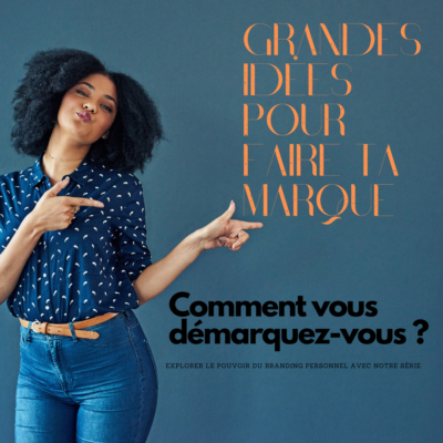 Grandes idées pour faire ta marque