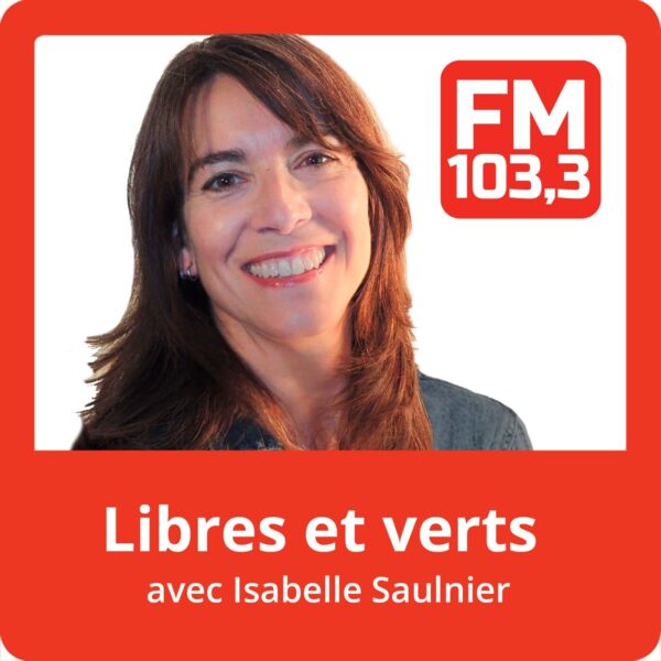 Pochette de Libres et verts avec Isabelle Saulnier du FM103,3